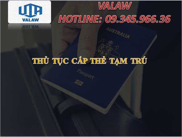 THỦ TỤC CẤP THẺ TẠM TRÚ